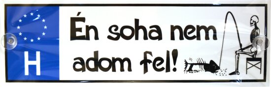 Tréfa Rendszám Soha Nem Adom Fel..